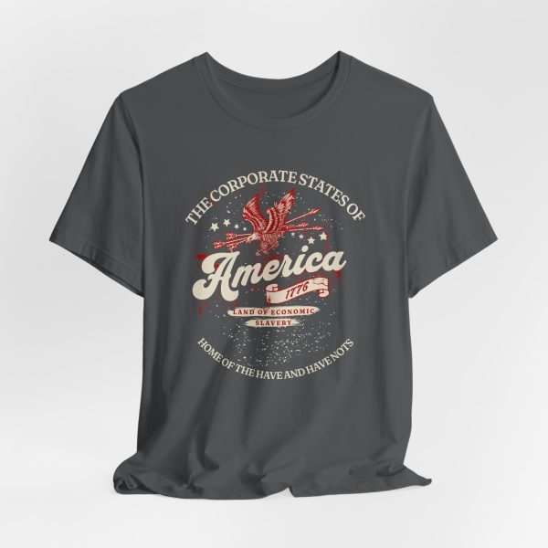 12943942948608112427_2048-1.jpeg The Corporate States of America - Land of the Have and Have Nots Style - Light Lettering Unisex Graphic T-Shirt