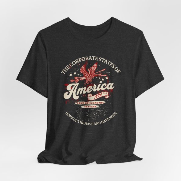 16942505297941554432_2048-1.jpeg The Corporate States of America - Land of the Have and Have Nots Style - Light Lettering Unisex Graphic T-Shirt