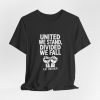 United We Stand, Divided We Fall - Two Fists Style - Unisex Graphic T-Shirt