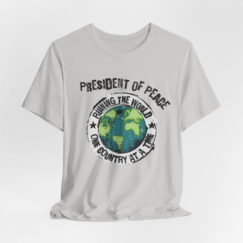 President of Peace – Running the World One Country at a Time - Colored Lettering Unisex Graphic T-Shirt