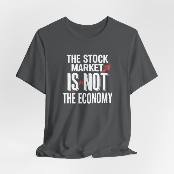 7941502276135635057_2048.jpeg The Stock Market is Not The Economy - Red Line Up Style - Light Lettering Unisex Graphic T-Shirt